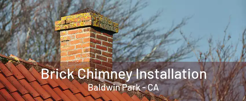 Brick Chimney Installation Baldwin Park - CA