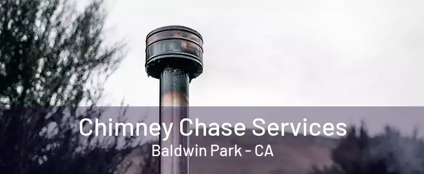 Chimney Chase Services Baldwin Park - CA