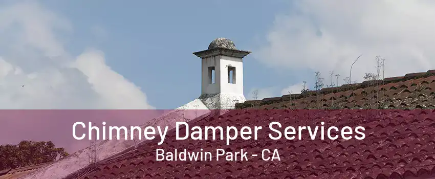 Chimney Damper Services Baldwin Park - CA