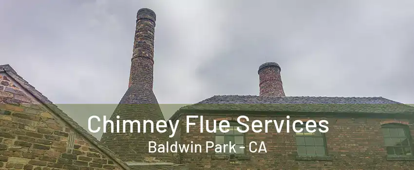 Chimney Flue Services Baldwin Park - CA