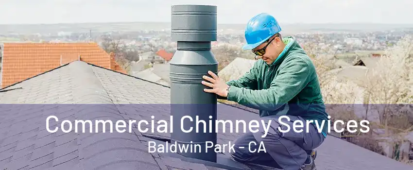 Commercial Chimney Services Baldwin Park - CA