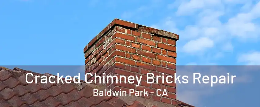 Cracked Chimney Bricks Repair Baldwin Park - CA