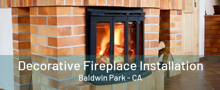 Decorative Fireplace Installation Baldwin Park - CA