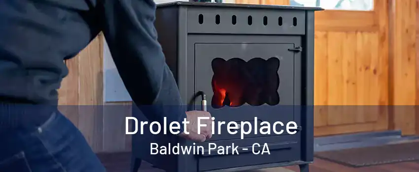 Drolet Fireplace Baldwin Park - CA