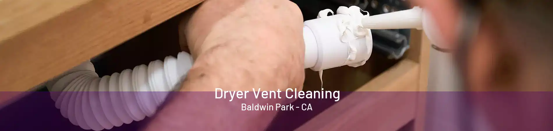 Dryer Vent Cleaning Baldwin Park - CA