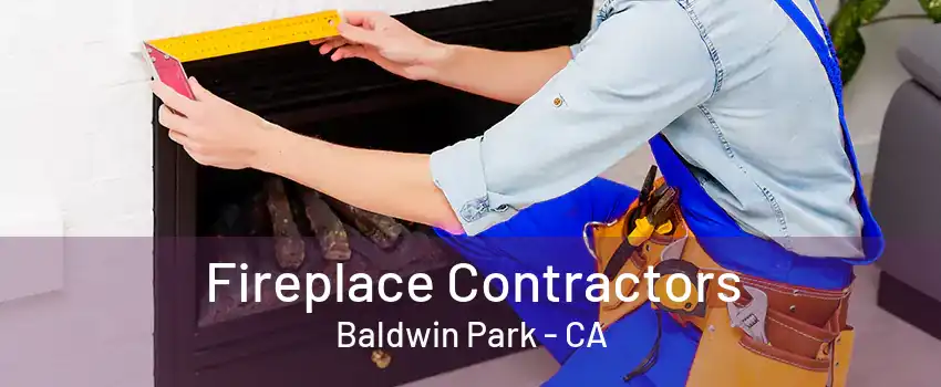 Fireplace Contractors Baldwin Park - CA