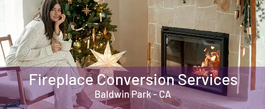 Fireplace Conversion Services Baldwin Park - CA