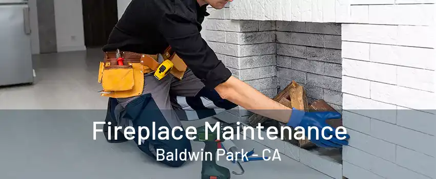 Fireplace Maintenance Baldwin Park - CA