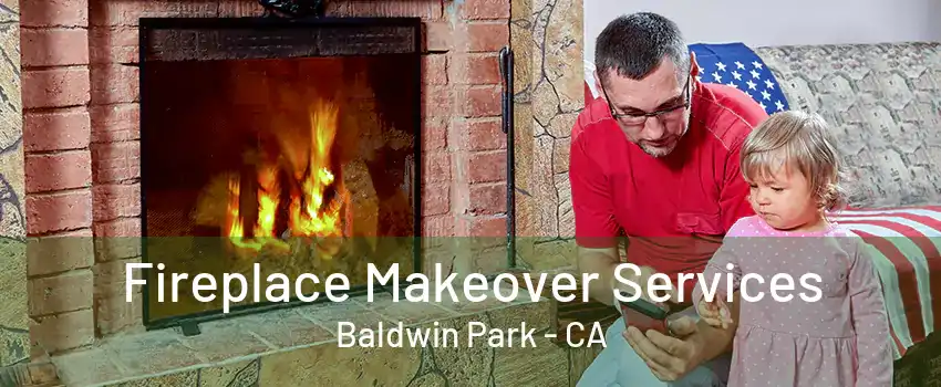 Fireplace Makeover Services Baldwin Park - CA