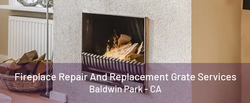 Fireplace Repair And Replacement Grate Services Baldwin Park - CA