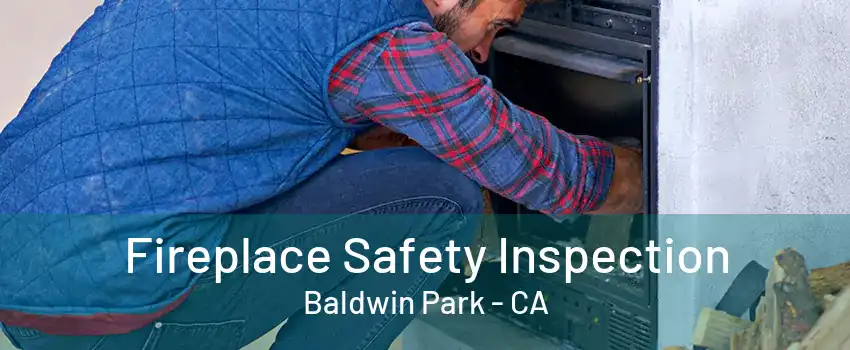 Fireplace Safety Inspection Baldwin Park - CA