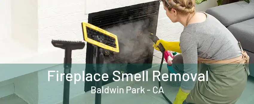 Fireplace Smell Removal Baldwin Park - CA