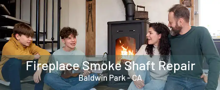 Fireplace Smoke Shaft Repair Baldwin Park - CA