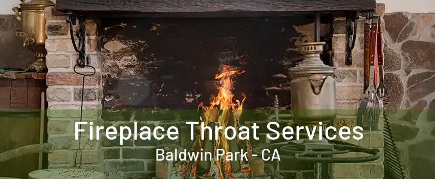 Fireplace Throat Services Baldwin Park - CA