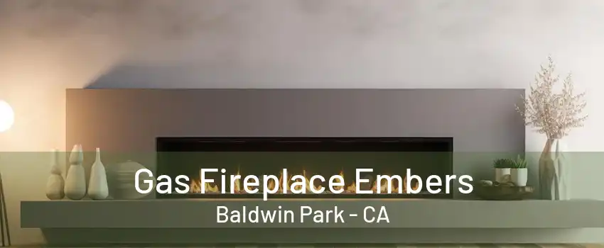 Gas Fireplace Embers Baldwin Park - CA