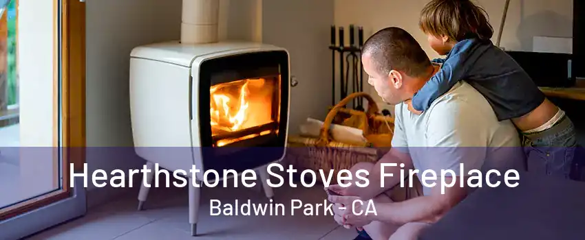 Hearthstone Stoves Fireplace Baldwin Park - CA