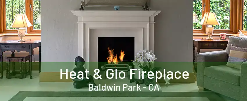 Heat & Glo Fireplace Baldwin Park - CA