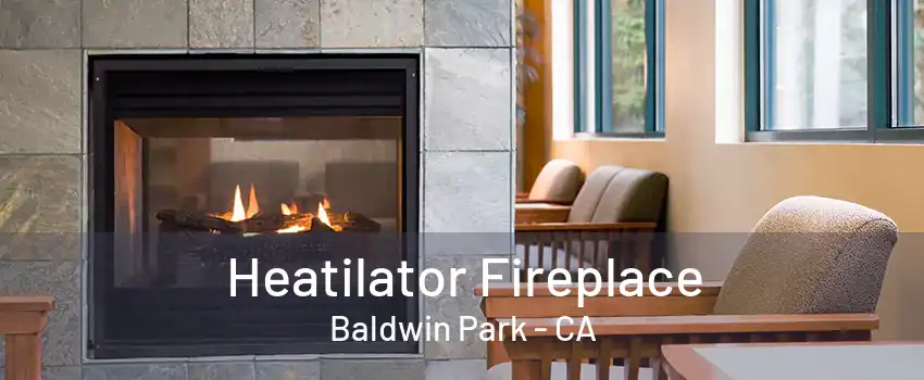 Heatilator Fireplace Baldwin Park - CA