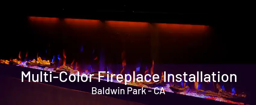 Multi-Color Fireplace Installation Baldwin Park - CA