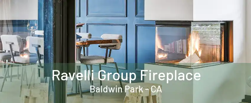 Ravelli Group Fireplace Baldwin Park - CA