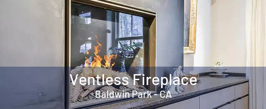 Ventless Fireplace Baldwin Park - CA