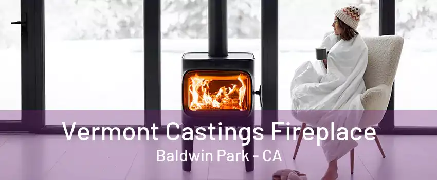 Vermont Castings Fireplace Baldwin Park - CA