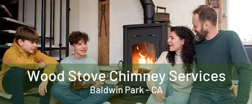 Wood Stove Chimney Services Baldwin Park - CA